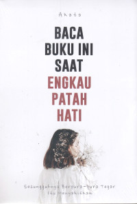 Image of Baca Buku Ini Saat Engkau Patah Hati